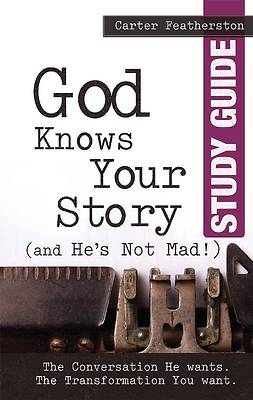 Picture of God Knows Your Story (and He's Not Mad) Study Guide