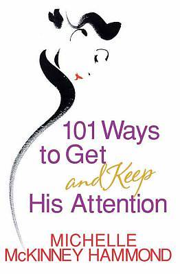 Picture of 101 Ways to Get and Keep His Attention