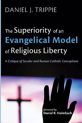 Picture of The Superiority of an Evangelical Model of Religious Liberty