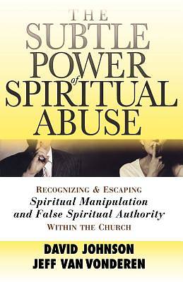 Picture of The Subtle Power of Spiritual Abuse