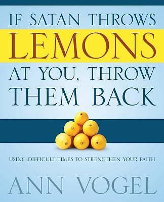 Picture of If Satan Throws Lemons at You, Throw Them Back