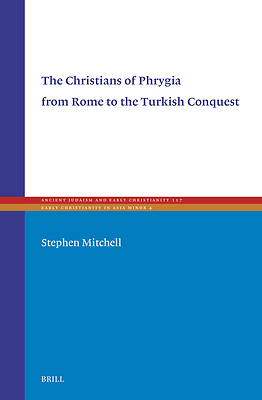 Picture of The Christians of Phrygia from Rome to the Turkish Conquest