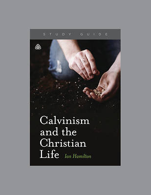 Picture of Calvinism and the Christian Life
