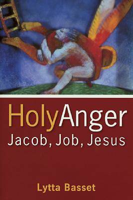 Picture of Holy Anger: Jacob, Job, Jesus