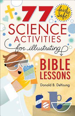 Picture of 77 Fairly Safe Science Activities for Illustrating Bible Lessons - eBook [ePub]