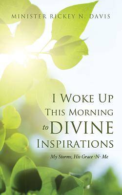 Picture of I Woke Up This Morning to Divine Inspirations