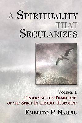 Picture of A Spirituality That Secularizes Volume 1