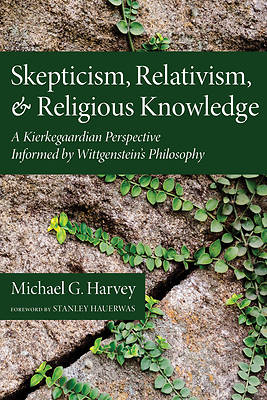 Picture of Skepticism, Relativism, and Religious Knowledge