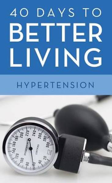 Picture of 40 Days to Better Living: Hypertension