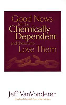 Picture of Good News for the Chemically Dependent and Those Who Love Them