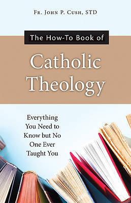 Picture of The How-To Book of Catholic Theology