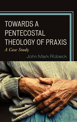 Picture of Towards A Pentecostal Theology of Praxis