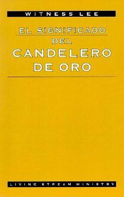 Picture of El Significado del Candelero de Oro = The Ultimate Significance of the Golden Lampstand