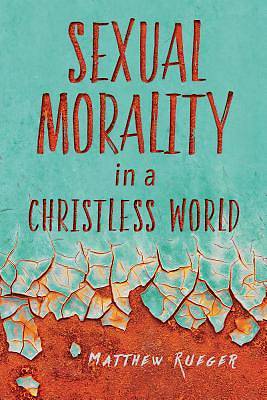 Picture of Sexual Morality in a Christless World