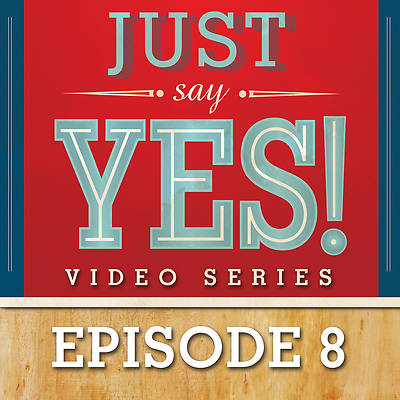Picture of Just Say Yes! Streaming Video Session 8
