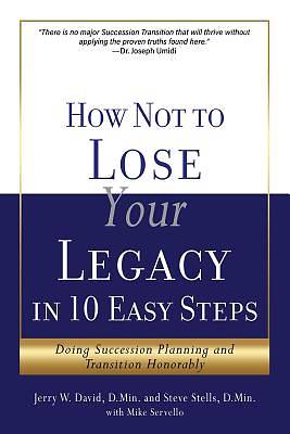 Picture of How Not to Lose Your Legacy in 10 Easy Steps