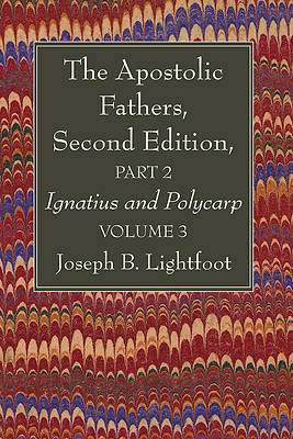 Picture of The Apostolic Fathers, Second Edition, Part 2, Volume 3