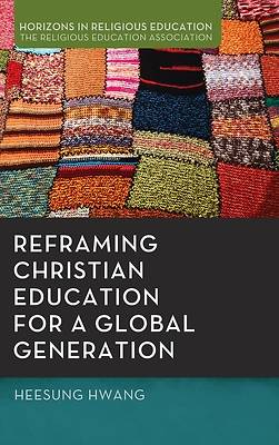 Picture of Reframing Christian Education for a Global Generation