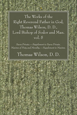 Picture of The Works of the Right Reverend Father in God, Thomas Wilson, D. D., Lord Bishop of Sodor and Man, Vol. V