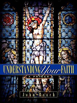 Picture of Understanding Your Faith - A Primer