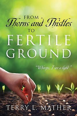 Picture of From Thorns and Thistles to Fertile Ground