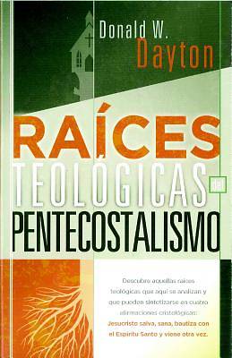 Picture of Raices Teologicas del Pentecostalismo = Theological Roots of Pentecostalism