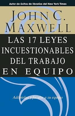 Picture of Las 17 Leyes Incuestionables del Trabajo en Equipo = The 17 Indisputable Laws of Teamwork