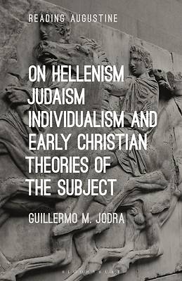 Picture of On Hellenism, Judaism, Individualism, and Early Christian Theories of the Subject