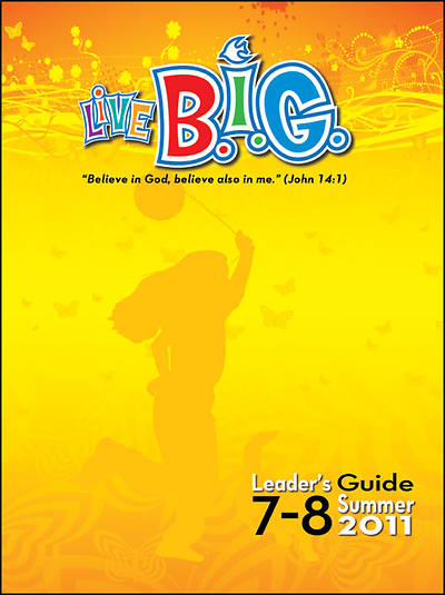 Picture of Live B.I.G. Ages 7-8 Leader's Guide Summer 2011