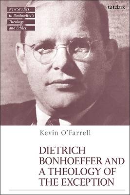 Picture of Dietrich Bonhoeffer and a Theology of the Exception