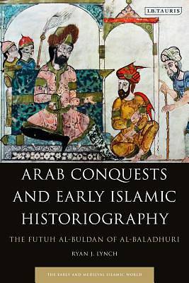 Picture of Arab Conquests and Early Islamic Historiography