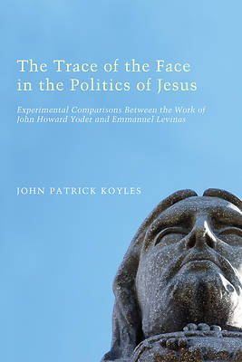 Picture of The Trace of the Face in the Politics of Jesus