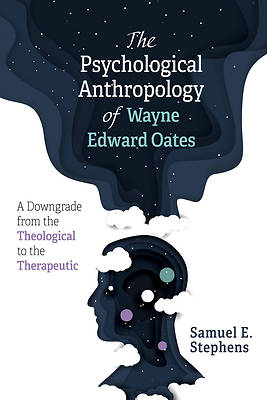 Picture of The Psychological Anthropology of Wayne Edward Oates