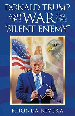 Picture of Donald Trump and the War on the Silent Enemy