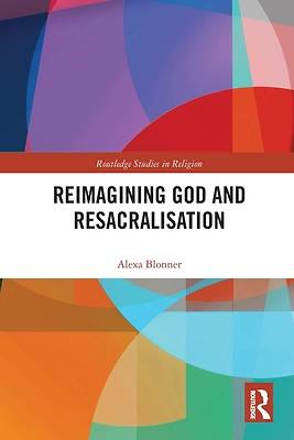Picture of Reimagining God and Resacralisation