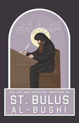Picture of The Life and Selected Writings of St Bulus Al-Bushi