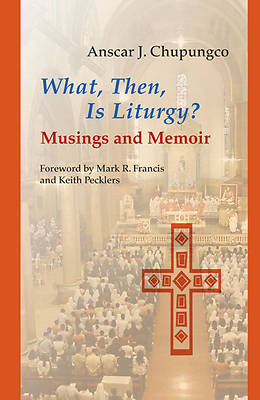 Picture of What, Then, Is Liturgy?