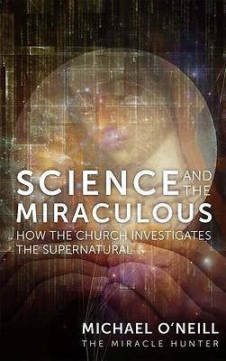 Picture of Science and the Miraculous