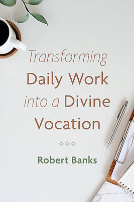 Picture of Transforming Daily Work into a Divine Vocation