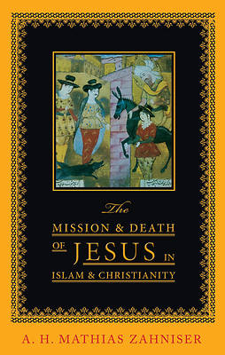 Picture of The Mission and Death of Jesus in Islam and Christianity
