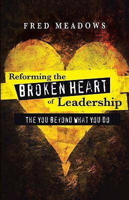 Picture of Reforming the Broken Heart of Leadership