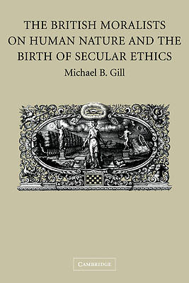 Picture of The British Moralists on Human Nature and the Birth of Secular Ethics
