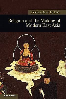 Picture of Religion and the Making of Modern East Asia