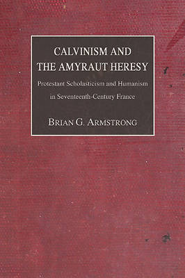 Picture of Calvinism and the Amyraut Heresy