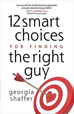 Picture of 12 Smart Choices for Finding the Right Guy
