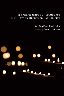 Picture of The Mercersburg Theology and the Quest for Reformed Catholicity