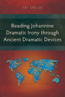 Picture of Reading Johannine Dramatic Irony through Ancient Dramatic Devices
