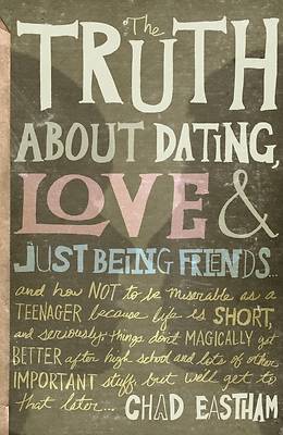 Picture of The Truth about Dating, Love, and Just Being Friends