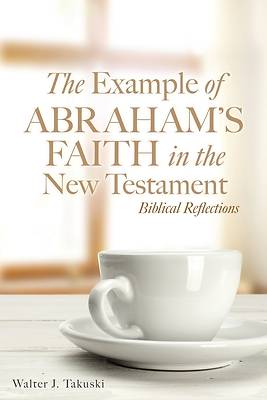 Picture of The Example of Abraham's Faith in the New Testament