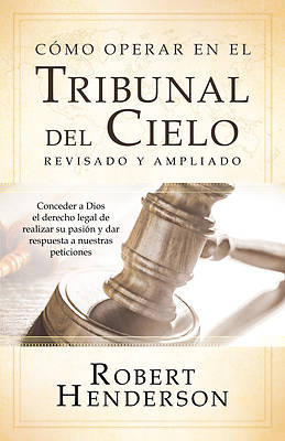 Picture of Cómo Operar En El Tribunal del Cielo (Revisado Y Ampliado) (Spanish Edition)